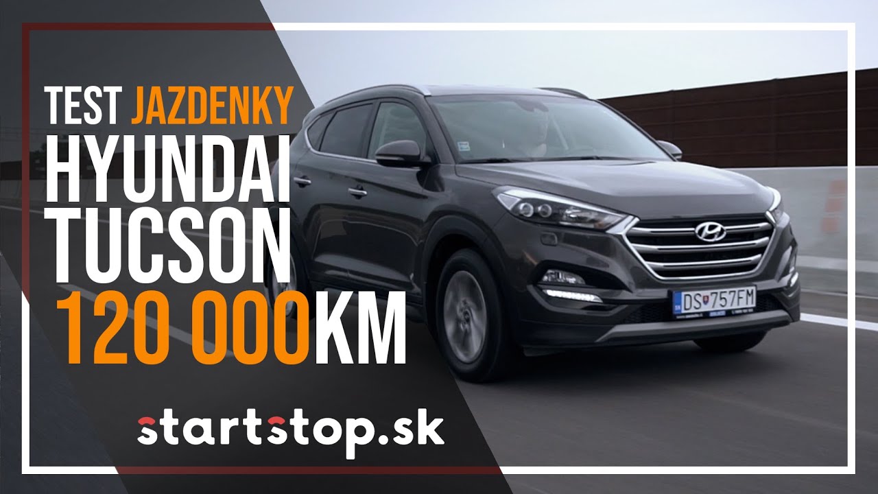 Hyundai Tuscon 2017 po 120 000 km - Startstop.sk - TEST JAZDENKY