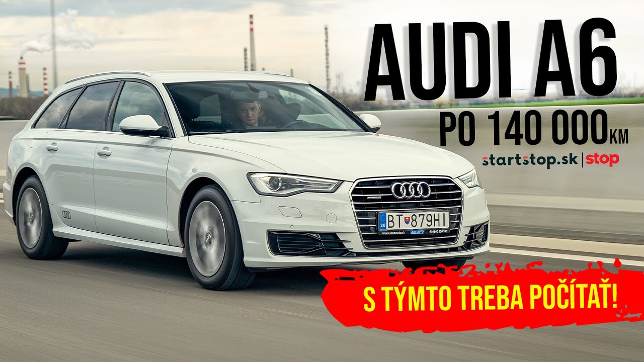 AUDI A6 2015 po 140 000km - Startstop.sk - TEST JAZDENKY