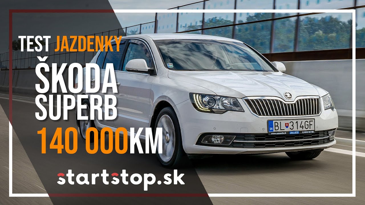Škoda Superb 2013 po 140 000 km - Startstop.sk - TEST JAZDENKY