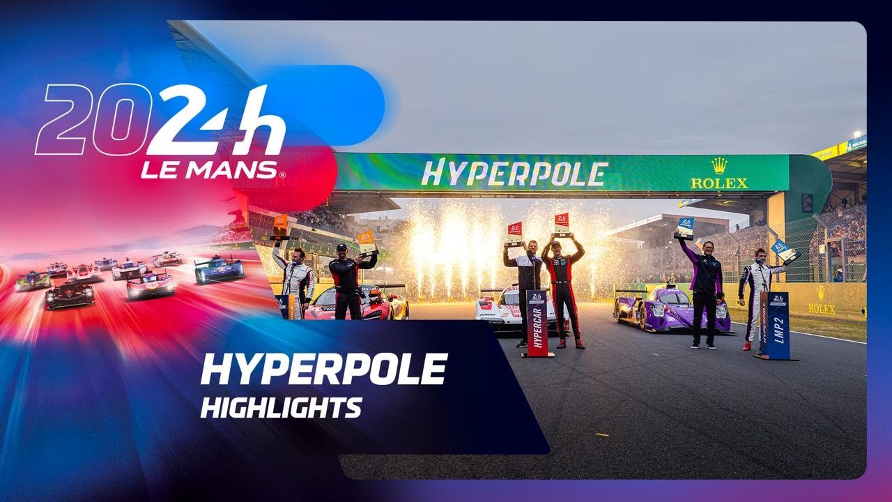 24 Heures du Mans 2024 - HYPERPOLE HIGHLIGHTS
