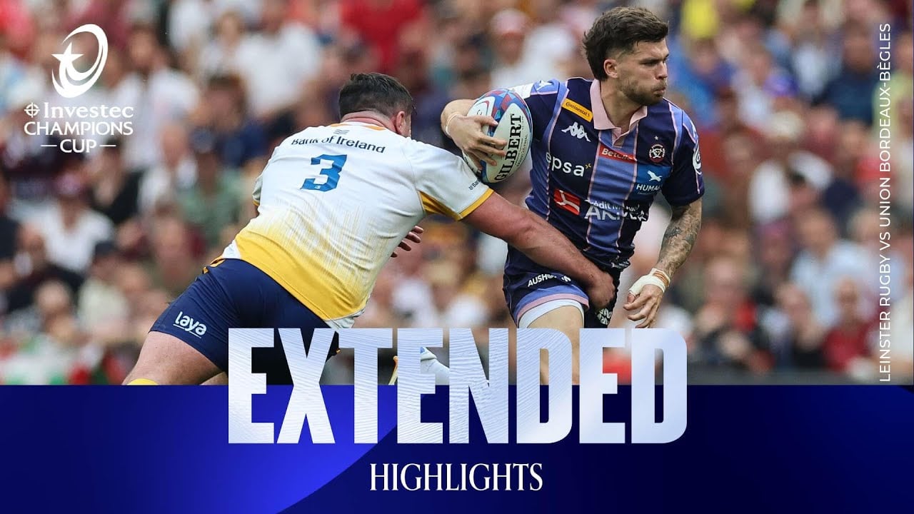 Champions! | Leinster Rugby vs Union Bordeaux Bègles | Investec Champions Cup Extended Highlights